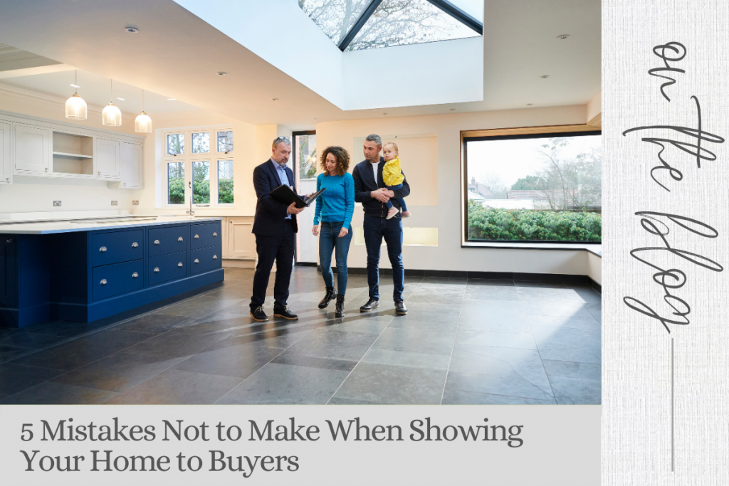 5 Mistakes Not to Make When Showing Your Home to Buyers